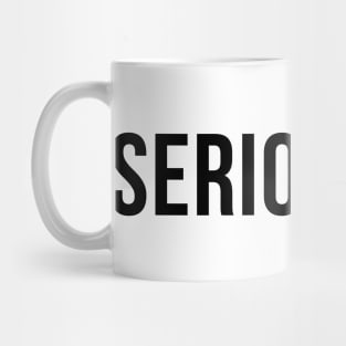 Seriously? Funny Sarcastic NSFW Rude Inappropriate Saying Mug